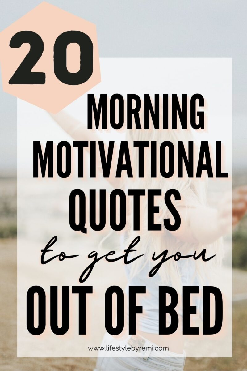 20 Morning Motivational Quotes to Get You Out of Bed - Lifestyle by Remi