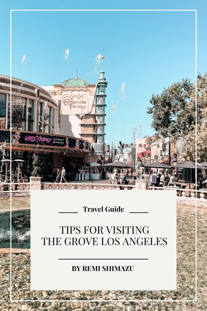 The Grove Los Angeles Travel Guide (2022) - Lifestyle by Remi